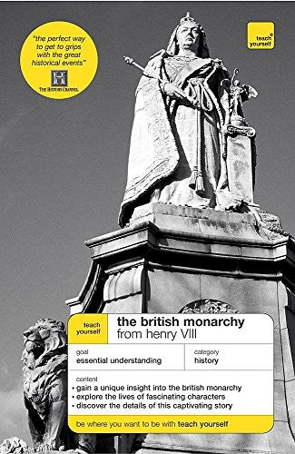 Teach Yourself British Monarchy from Henry VIII