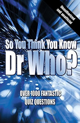 So You Think You Know "Dr.Who"