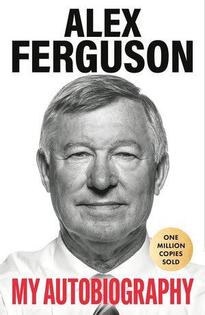 ALEX FERGUSON: My Autobiography