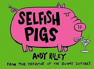 Selfish Pigs