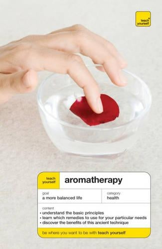 Teach Yourself Aromatherapy Fourth Edition