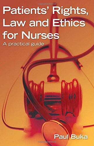Patients' Rights, Law and Ethics for Nurses: A practical guide