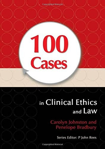 100 Cases in Clinical Ethics and Law