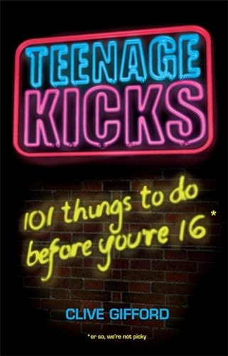 Teenage Kicks: 101 Things To Do Before You're 16