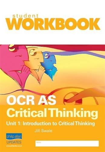 OCR AS Critical Thinking Unit 1: Introduction to Critical Thinking Workbook