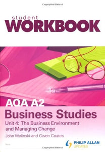 AQA A2 Business Studies Workbook Unit 4: the Business Environment and Managing Change 