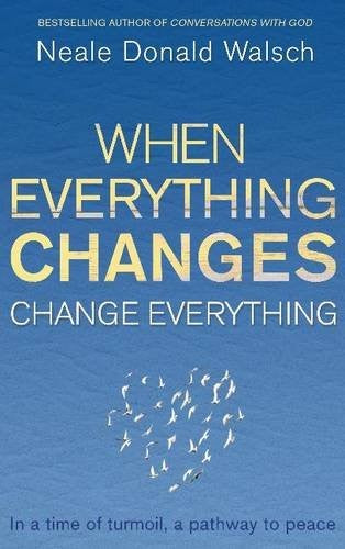 When Everything Changes, Change Everything