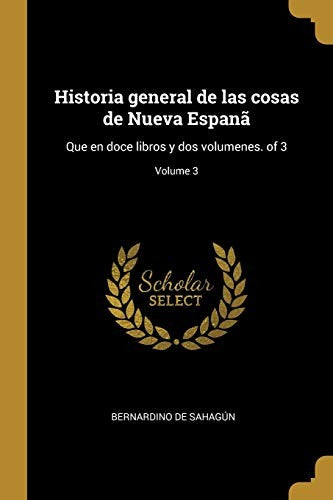 Historia general de las cosas de Nueva Espanã