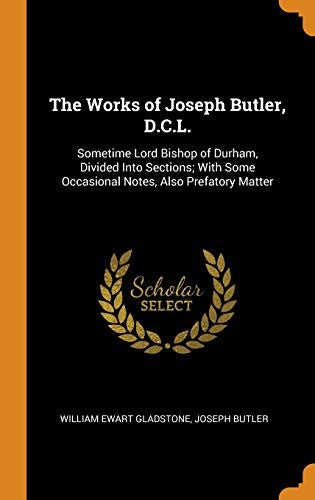 The Works of Joseph Butler, D.C.L.