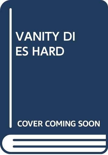 Vanity Dies Hard
