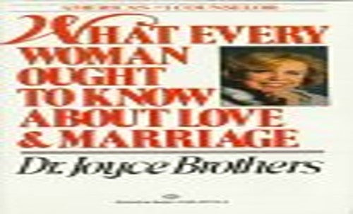 What Every Woman Ought to Know about Love and Marriage