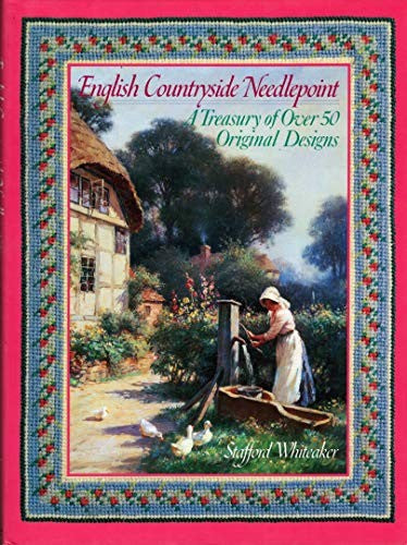 English Countryside Needlepoint A Treasury of Over  Original Needlepoint Designs