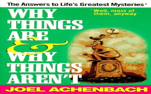 Why Things are & Why Things Aren'T