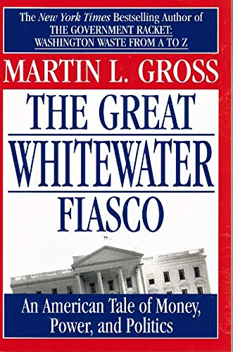The Great Whitewater Fiasco: an American Tale of Money, Power, and Politics