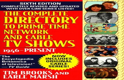 The Complete Directory to Prime Time Network and Cable TV Shows, 1946-Present