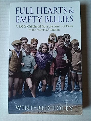 Full heart  Empty bellies A s Childhood fron the forest of dean to the streets of london