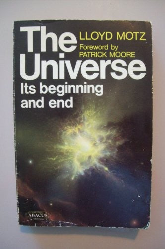 'THE UNIVERSE, ITS BEGINNING AND END'