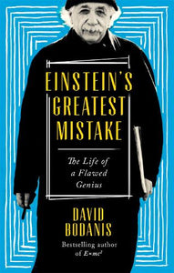 Einstein's Greatest Mistake 