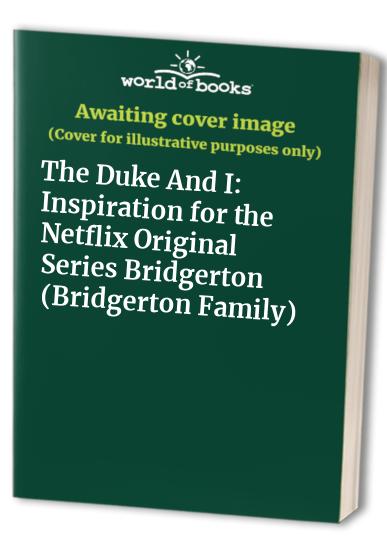 The Duke And I: Inspiration for the Netflix Original Series Bridgerton ...