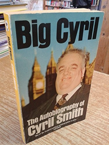 Big Cyril. The Autobiography Of Cyril Smith