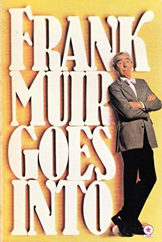 Frank Muir Goes into....