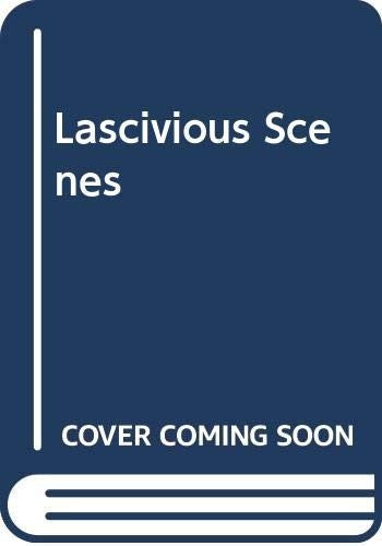 Lascivious Scenes