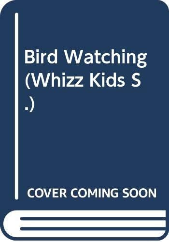 Bird Watching (Whizz Kids S)