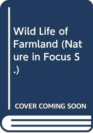 Wild Life of Farmland (Nature in Focus S.)