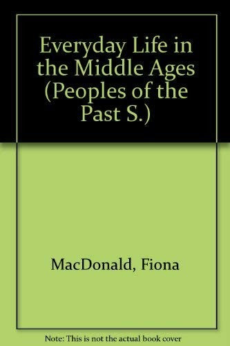 Everyday Life in the Middle Ages (Peoples of the Past S)