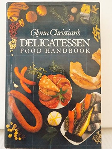 Glynn Christian's DELICATESSEN Food Handbook