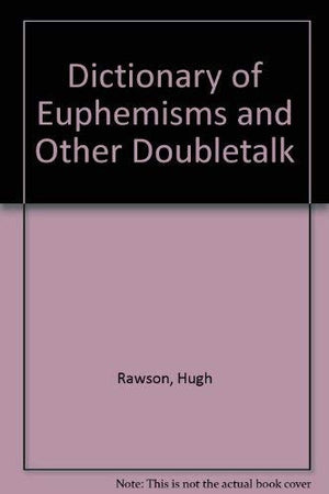 Dictionary of Euphemisms and Other Doubletalk