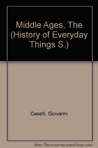 Middle Ages (Hist. of Everyday Things S)