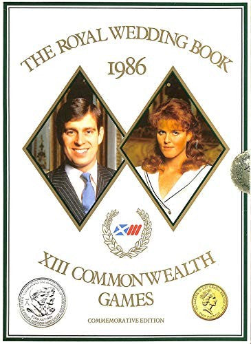 THE ROYAL WEDDING & XIIITH COMMONWEALTH GAMES: THE COMMEMORATIVE BOOK 1986