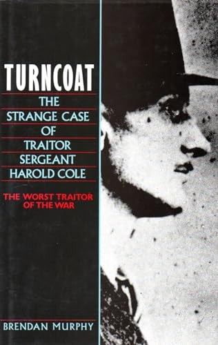 Turncoat The Strange Case of Traitor Sergeant Harold Cole