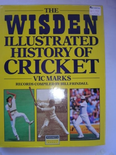 THE WISDEN ILLUSTRATED HISTORY OF CRICKET.