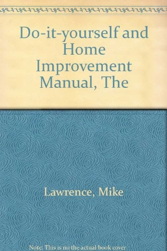 Do-It-Yourself and Home Improvement Manual
