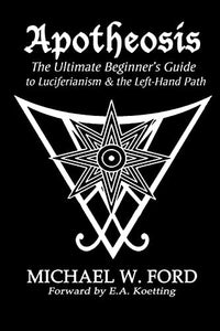Apotheosis - The Ultimate Beginner's Guide to Luciferianism & the Left-Hand Path 