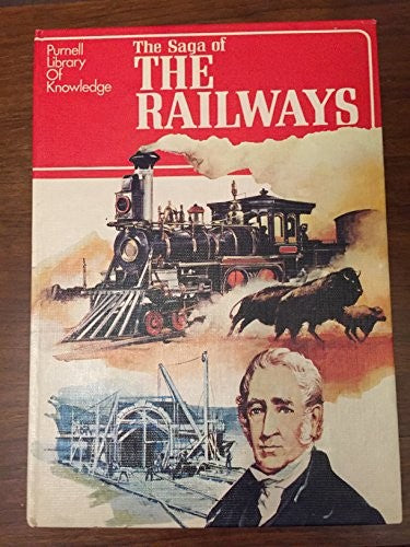 The saga of the railways; (Purnell library of knowledge)