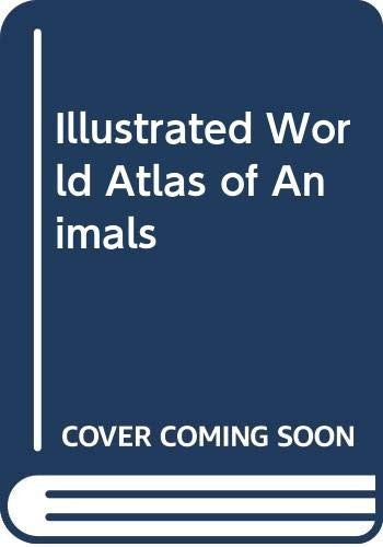 Illustrated World Atlas of Animals
