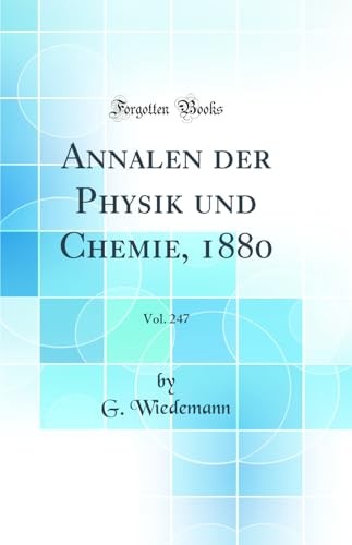 Annalen der Physik und Chemie, 1880, Vol. 247 (Classic Reprint)