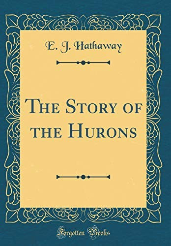The Story of the Hurons (Classic Reprint)