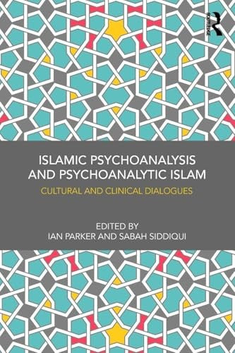 Islamic Psychoanalysis and Psychoanalytic Islam