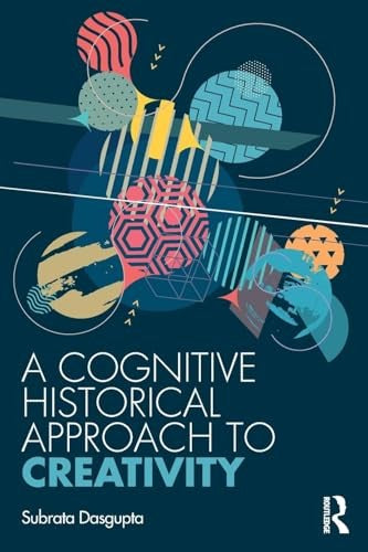 A Cognitive-Historical Approach to Creativity