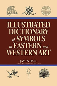 Illustrated Dictionary Of Symbols In Eastern And Western Art 