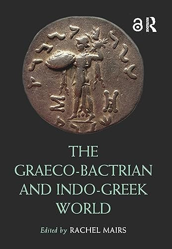 The Graeco-Bactrian and Indo-Greek World