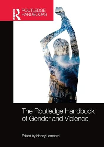 The Routledge Handbook of Gender and Violence