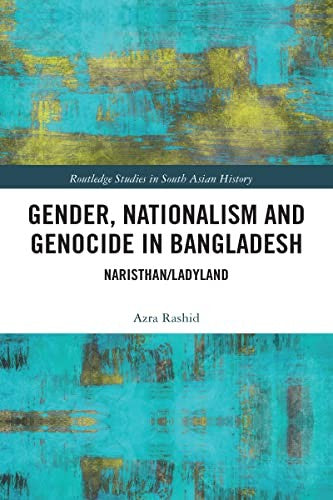 Gender, Nationalism, and Genocide in Bangladesh By Azra Rashid | World ...