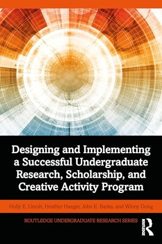 Designing and Implementing a Successful Undergraduate Research, Scholarship and Creative Activity Program