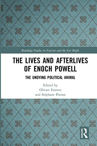 The Lives and Afterlives of Enoch Powell