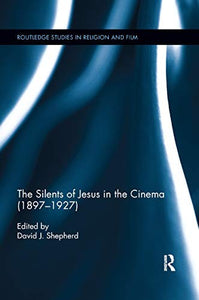 The Silents of Jesus in the Cinema (1897-1927) 